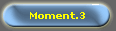 Moment.3