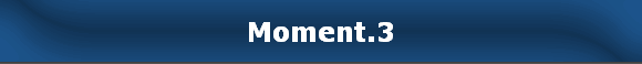 Moment.3